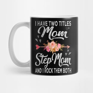 mom i have two titles mom and stepmom Mug